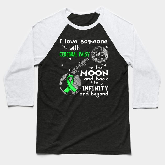 I Love Someone With Cerebral Palsy To The Moon And Back To Infinity And Beyond Support Cerebral Palsy Warrior Gifts Baseball T-Shirt by ThePassion99